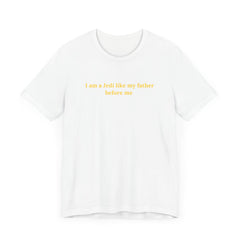 Jedi Like My Father Star Wars Quote Tee - Unisex Short Sleeve T-Shirt