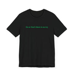 Star Wars Inspired Unisex Short Sleeve Tee - "Do or Don't There Is No Try"