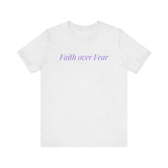 Faith over Fear Unisex Jersey Tee – Inspirational Short Sleeve T-Shirt