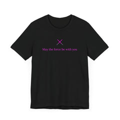 Unisex Jersey Tee - "May the Force Be With You" - Star Wars Graphic T-Shirt
