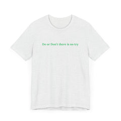 Star Wars Inspired Unisex Short Sleeve Tee - "Do or Don't There Is No Try"