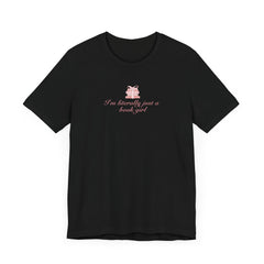 "I'm Literally Just a Book Girl" Short Sleeve Tee