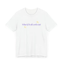 Inspirational Short Sleeve Tee - "What if it all works out"