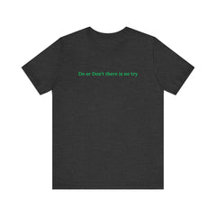 Star Wars Inspired Unisex Short Sleeve Tee - "Do or Don't There Is No Try"