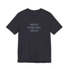 Delulu is the Only Solulu Relaxed Fit Tee