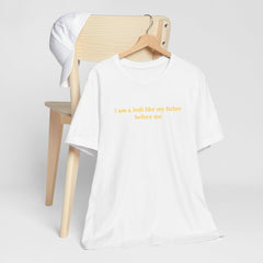 Jedi Like My Father Star Wars Quote Tee - Unisex Short Sleeve T-Shirt