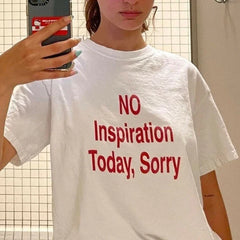 No Inspiration Today Sorry Funny Cotton Graphic Tee Shirts